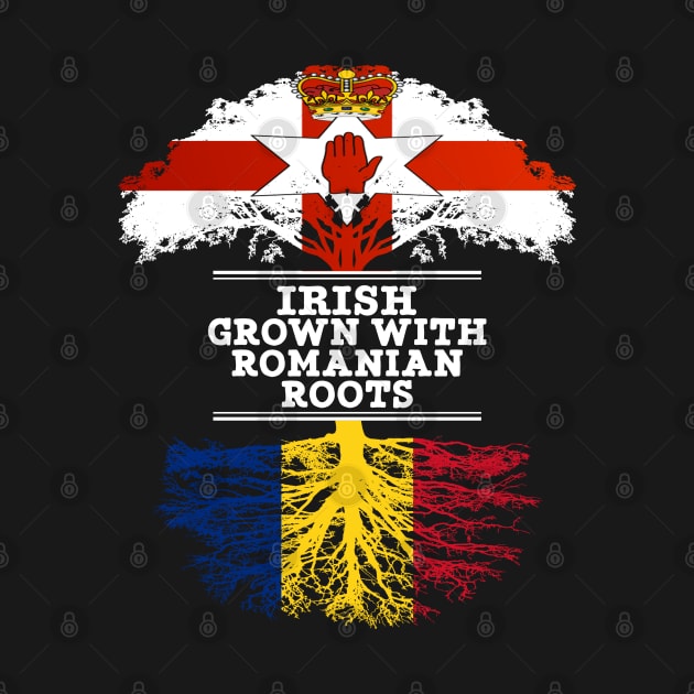 Northern Irish Grown With Romanian Roots - Gift for Romanian With Roots From Romania by Country Flags