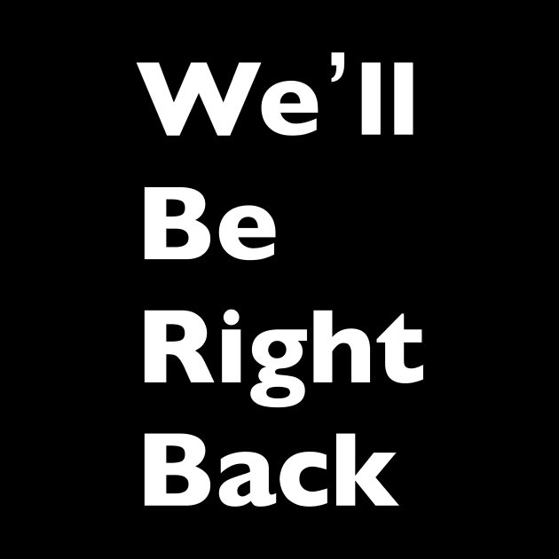 We'll Be Right Back by VideoNasties