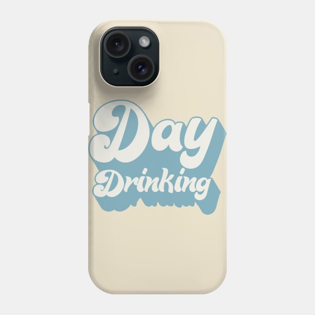 Day Drinking - Typography Booze Lover Design Phone Case by DankFutura