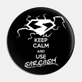 Keep Calm and Use Sarcasm Pin