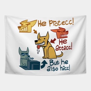 He protecc! He Attacc! But he also hacc! Tapestry