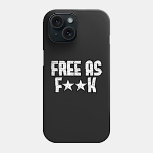 Free As Fk Phone Case