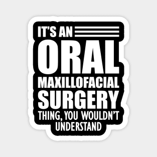 Dentist - It's an oral maxillofacial surgery thing, you wouldn't understand Magnet