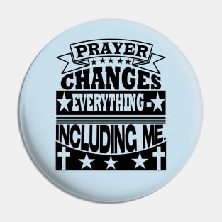 Prayer changes everything, Christian designs Pin