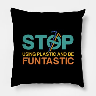 'Stop Using Plastic And Be Fantastic' Ocean Conservation Shirt Pillow