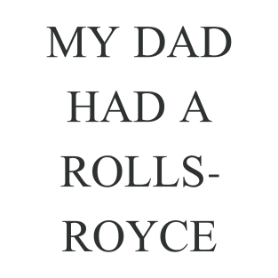 My Dad Had a Rolls-Royce Beckham T-Shirt