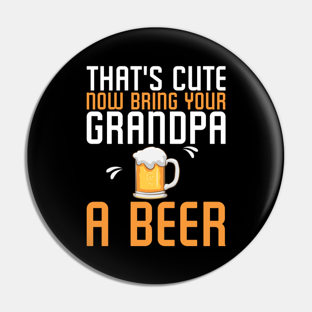 Vintage Funny Beer Grandpa Quotes - Funny Drinking Quotes - Pin | TeePublic Vintage Funny Beer Grandpa Quotes - Funny Drinking Quotes - Pin | TeePublic