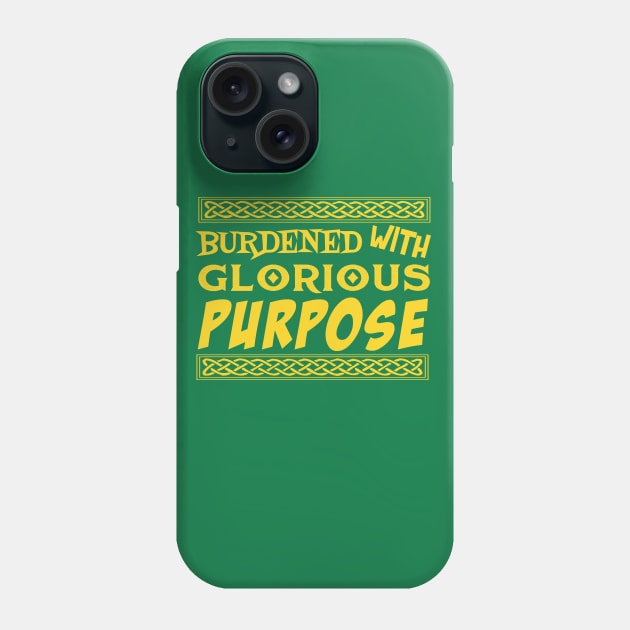 Burdened With Glorious Purpose Phone Case by PopCultureShirts