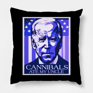 Cannibals ate my uncle funny Biden Pillow