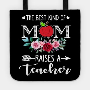 The Best Kind Of Mom Raises A Teacher Flower Mother Day Tote