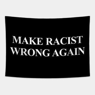 Make Racism Wrong Again Shirt - Anti Racism Tshirt 2 Tapestry