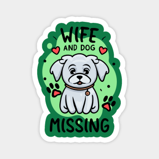Wife and Dog Missing Magnet