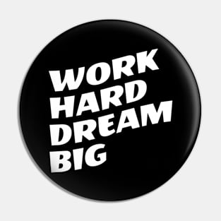 Work Hard Dream Big Pin