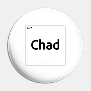 24/7 GigaChad (Chad ) Element (Black Text) periodic table Pin