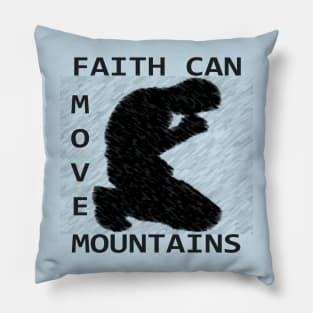 Faith Can Move Mountains Pillow