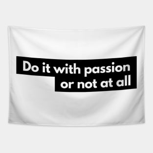 do it with passion or not at all Tapestry