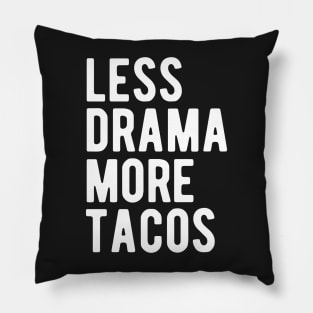 Less Drama More Tacos Pillow