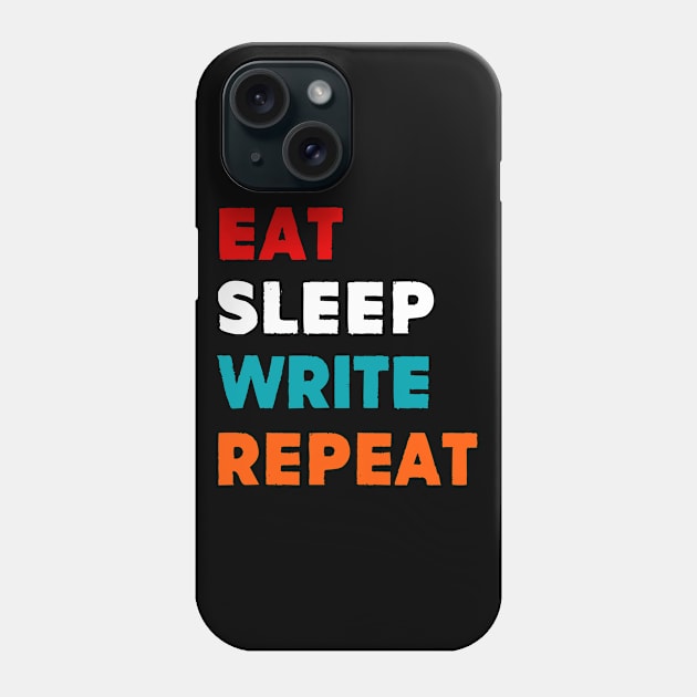 Eat Sleep Write Repeat Phone Case by MekiBuzz Graphics