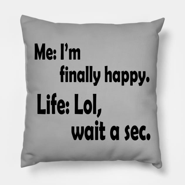I'm Finally Happy, Funny Humor, Gift for Him, Gift for Her, Sarcasm Gift, Birthday Gift Pillow by Linna-Rose