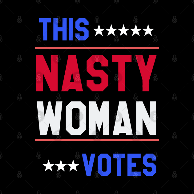 THIS NASTY WOMAN VOTES by PsychoDynamics