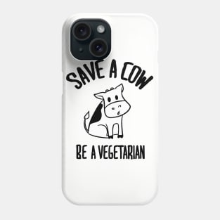 Save a cow Be a vegetarian Phone Case