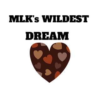 MLK's wildest dream - Martin Luther King Day black lives matter T-Shirt