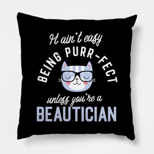 Beautician Cat Lover Gifts - It ain't easy being Purr Fect Pillow