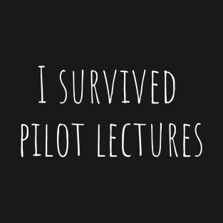 I survived pilot lectures T-Shirt