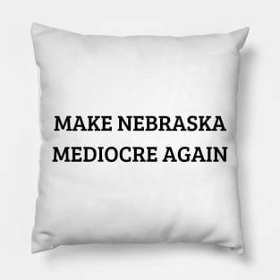 make nebraska mediocre again Pillow