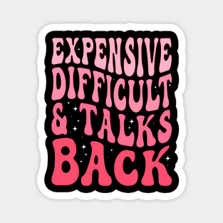 Expensive Difficult And Talks Back Mothers Day ( On Back ) Magnet