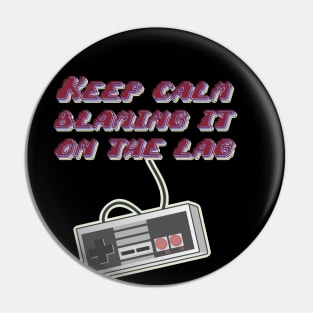 Gamers Keep Calm blaming it on Lag t-shirt Pin