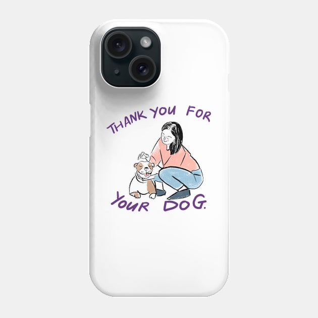 Thank you for your dog Phone Case by Sophie Lucido Johnson