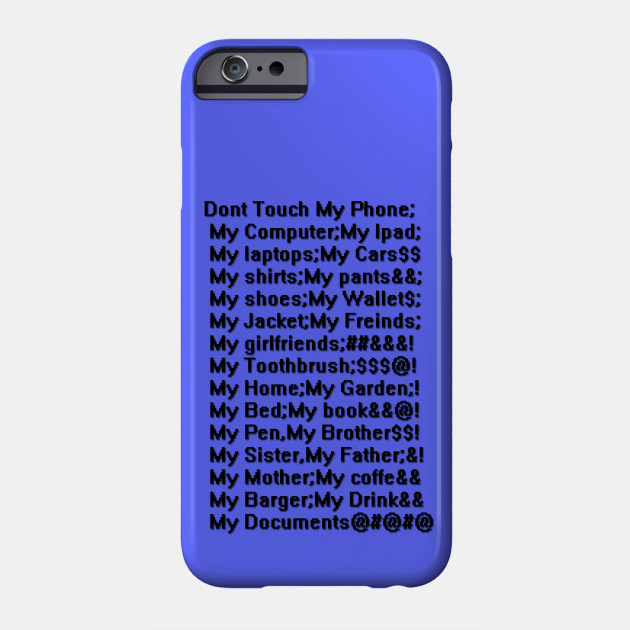 Don T Touch My Phone My Computer My I Pad Dont Touch My Coffee Hulle Teepublic De