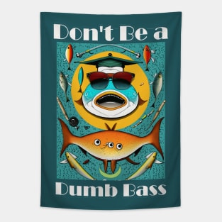 Funny Fishing T-Shirt - Don't Be a Dumb Bass - Hilarious Angler Humor Tee for Fishermen Tapestry