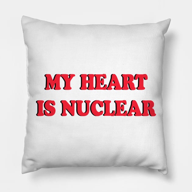 My heart is nuclear Pillow by TheCosmicTradingPost