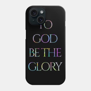 To God Be The Glory Powerful Affirmation Phone Case