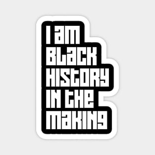 I Am Black History In The Making Magnet