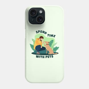 Spend Time with Pets Phone Case