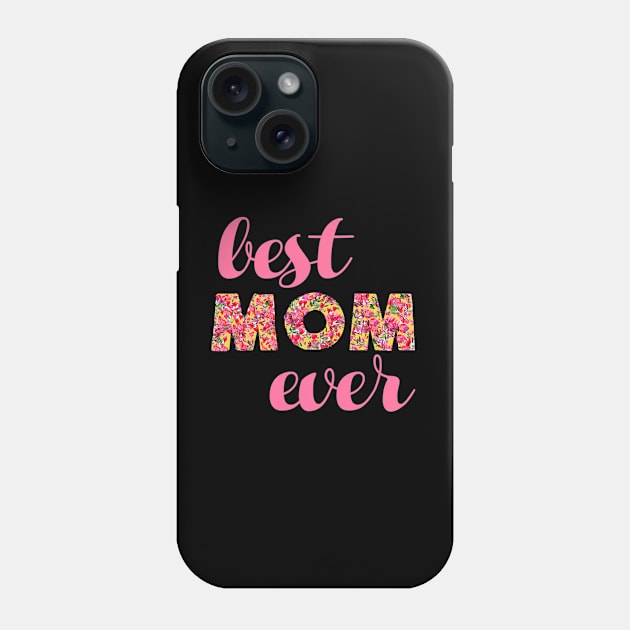 Best Mom Ever Mothers Floral Moms Phone Case by Stick Figure103