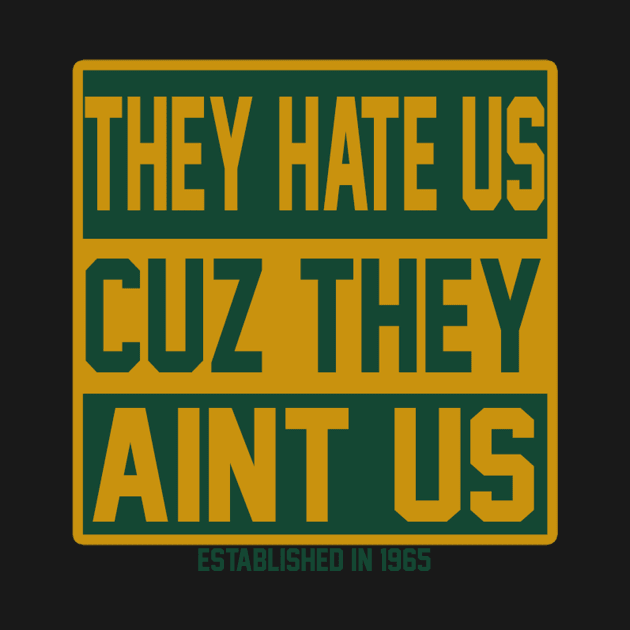 They Hate Us - Green and Gold by OHLColltective