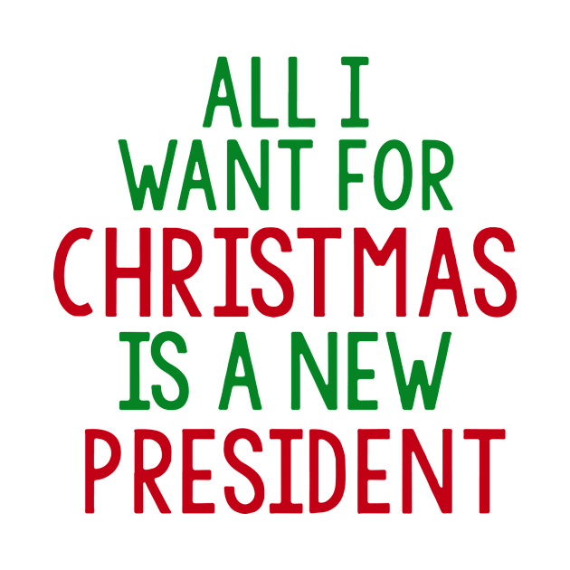 all i want for christmas is a new president by visual.merch