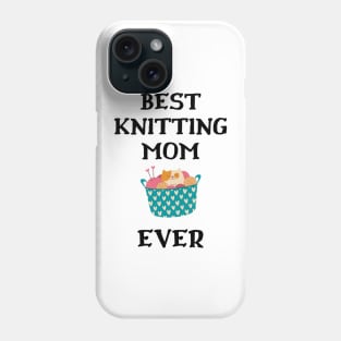 Best Knitting Mom Ever Phone Case