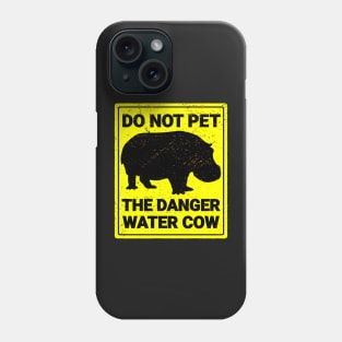 Do Not Pet The Danger Water Cow Phone Case