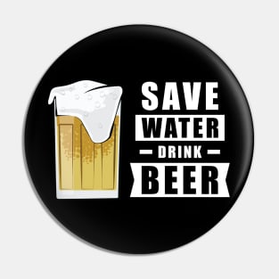 Save Water, Drink Beer - Funny Pin