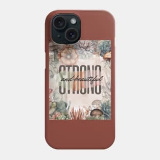 Strong and beautiful Phone Case