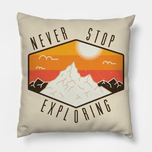 Never Stop Exploring Pillow