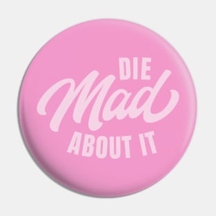 Die Mad About It Pin