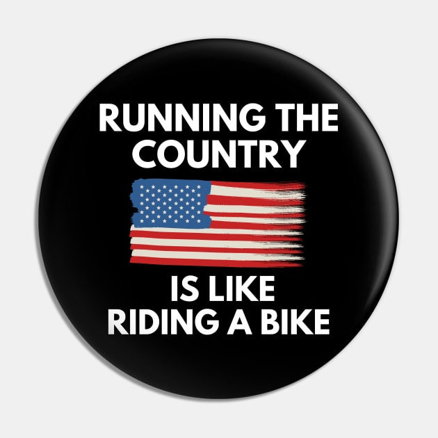 Running The Country Is Like Riding A Bike Pin by Word and Saying