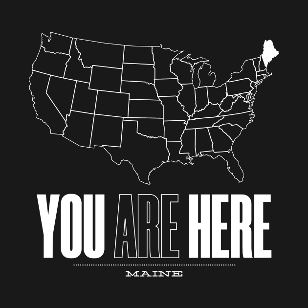 You Are Here Maine - United States of America Travel Souvenir by bluerockproducts