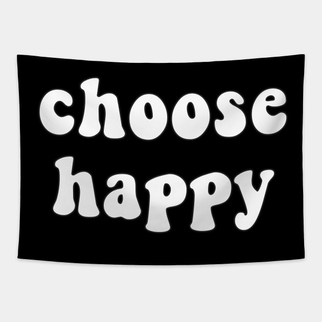 Choose Happy - Inspiring Quote for Joy and Inspiration Tapestry by mangobanana